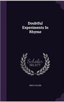 Doubtful Experiments In Rhyme