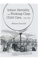 Infant Mortality and Working-Class Child Care, 1850-1899