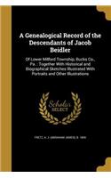 Genealogical Record of the Descendants of Jacob Beidler