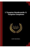 I. Tungsten Hexabromide. II. Tungsten Complexes