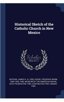 Historical Sketch of the Catholic Church in New Mexico