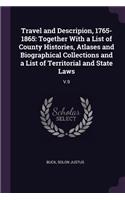 Travel and Descripion, 1765-1865: Together With a List of County Histories, Atlases and Biographical Collections and a List of Territorial and State Laws: V.9