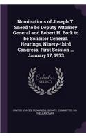Nominations of Joseph T. Sneed to be Deputy Attorney General and Robert H. Bork to be Solicitor General. Hearings, Ninety-third Congress, First Session ... January 17, 1973