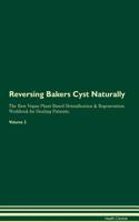 Reversing Bakers Cyst Naturally the Raw Vegan Plant-Based Detoxification & Regeneration Workbook for Healing Patients. Volume 2