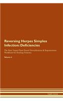 Reversing Herpes Simplex Infection: Deficiencies The Raw Vegan Plant-Based Detoxification & Regeneration Workbook for Healing Patients. Volume 4