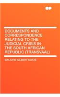 Documents and Correspondence Relating to the Judicial Crisis in the South African Republic (Transvaal)