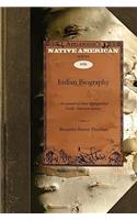 Indian Biography: An Account of Those Distinguished North American Natives Warriors, Statemen, and Other Remarkable Characters Volume 2