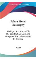 Paley's Moral Philosophy: Abridged And Adapted To The Constitution, Laws And Usages Of The United States Of America