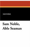 Sam Noble, Able Seaman