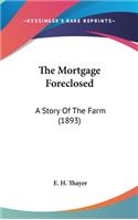 The Mortgage Foreclosed