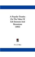 A Popular Treatise On The Value Of Life Interests And Reversions (1882)