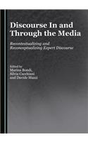 Discourse in and Through the Media: Recontextualizing and Reconceptualizing Expert Discourse: Recontextualizing and Reconceptualizing Expert Discourse