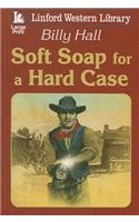 Soft Soap For A Hard Case