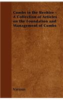 Combs in the Beehive - A Collection of Articles on the Foundation and Management of Combs