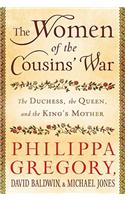 The Women of the Cousins' War: The Duchess, the Queen, and the King's Mother: The Duchess, the Queen, and the King's Mother