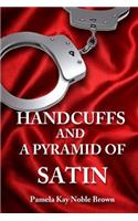 Handcuffs and a Pyramid of Satin