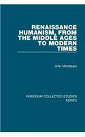 Renaissance Humanism, from the Middle Ages to Modern Times