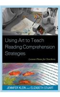 Using Art to Teach Reading Comprehension Strategies: Lesson Plans for Teachers