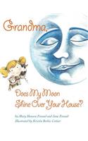 Grandma, Does My Moon Shine Over Your House?