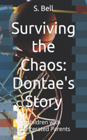Surviving the Chaos: Dontae's Story: Children with Incarcerated Parents(1 Ibelieve-Ubelieve Youth Book)