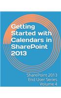 Getting Started with Calendars in SharePoint 2013: (4 Sharepoint 2013 End User)