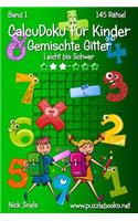CalcuDoku für Kinder Gemischte Gitter - Leicht bis Schwer - Band 1 - 145 Rätsel: (Calcudoku Für Kinder)