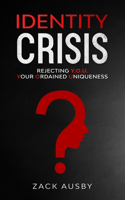 Identity Crisis: Rejecting Y.O.U. - Your Ordained Uniqueness