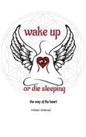 Wake Up or Die Sleeping