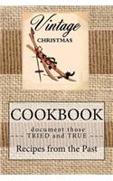 Vintage Christmas COOKBOOK document those tried and true RECIPES from the PAST: Blank Cookbook Formatted for Your Menu Choices