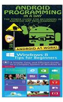 Android Programming in a Day! & Windows 8 Tips for Beginners