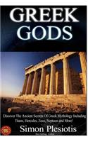 Greek Gods: 3 in 1. Discover the Mythology of Ancient Greece (Ancient Greece, Gods, Ancient History, Greek Mythology, Titans, Hercules, Zeus, Neptune, Chaos)