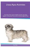 Lhasa Apso Activities Lhasa Apso Tricks, Games & Agility. Includes: Lhasa Apso Beginner to Advanced Tricks, Series of Games, Agility and More