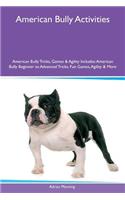 American Bully Activities American Bully Tricks, Games & Agility Includes: American Bully Beginner to Advanced Tricks, Fun Games, Agility & More