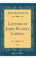 Letters of James Russell Lowell, Vol. 1 (Classic Reprint)