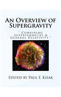 An Overview of Supergravity: " Combining Supersymmetry & General Relativity "