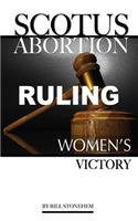 Scotus Abortion Ruling: Women's Victory