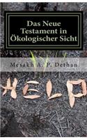 Das Neue Testament in Ökologischer Sicht: Anklage gegen die Gültigkeit der Theologie der Vernichtung der ersten Schöpfung durch ihren Schöpfer?