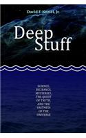 Deep Stuff: Science, Big Bangs, Mysteries, the Quest of Truth, and the Vastness of the Universe(English)