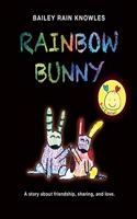 Rainbow Bunny: A Story about Friendship, Sharing, and Love