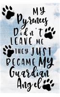 My Pyrenees Didn't Leave Me They Just Became My Guardian Angel: Dog Memory Journal Notebook