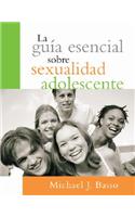 La Guia Esencial Sobre Sexualidad Adolescente