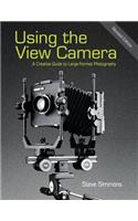 Using the View Camera: A Creative Guide to Large Format Photography