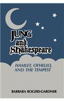 Jung and Shakespeare - Hamlet, Othello and the Tempest [Paperback]