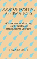 BOOK OF POSITIVE AFFIRMATIONS : Affirmations to attract the life you want