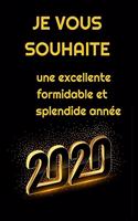 Je vous souhaite une excellente formidable et splendide année 2020