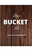 Lily's Bucket List: A Creative, Personalized Bucket List Gift For Lily To Journal Adventures. 8.5 X 11 Inches - 120 Pages (54 'What I Want To Do' Pages and 66 'Places I
