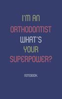 I'm An Orthodontist What Is Your Superpower?