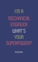 I'm A Mechanical Engineer What Is Your Superpower?: Notebook