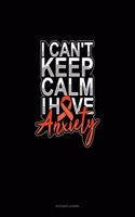 I Can't Keep Calm Have Anxiety: Accounts Journal(163 Accounts Journal)
