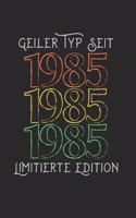 Geiler Typ Seit 1985 Limitierte Edition
